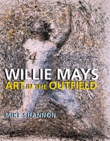 cover of Willie Mays: Art in the Outfield