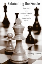 cover of Fabricating the People: Politics and Administration in the Biopolitical State