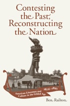 cover of Contesting the Past, Reconstructing the Nation: American Literature and Culture in the Gilded Age, 1876-1893
