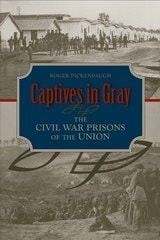 cover of Captives in Gray: The Civil War Prisons of the Union