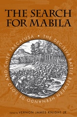 cover of The Search for Mabila: The Decisive Battle between Hernando de Soto and Chief Tascalusa