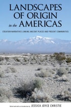 cover of Landscapes of Origin in the Americas: Creation Narratives Linking Ancient Places and Present Communities