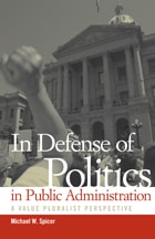cover of In Defense of Politics in Public Administration: A Value Pluralist Perspective