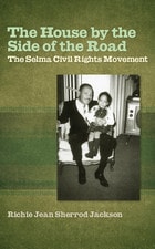 cover of The House by the Side of the Road: The Selma Civil Rights Movement