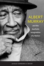 cover of Albert Murray and the Aesthetic Imagination of a Nation