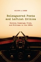 cover of Beleaguered Poets and Leftist Critics: Stevens, Cummings, Frost, and Williams in the 1930s