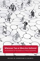 cover of Whenever Two or More Are Gathered: Relationship as the Heart of Ethical Discourse