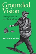 cover of Grounded Vision: New Agrarianism and the Academy