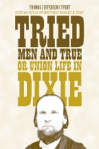 cover of Tried Men and True, or Union Life in Dixie