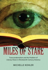cover of Miles of Stare: Transcendentalism and the Problem of Literary Vision in Nineteenth-Century America