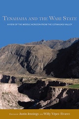 cover of Tenahaha and the Wari State: A View of the Middle Horizon from the Cotahuasi Valley