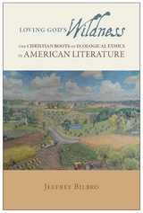 cover of Loving God's Wildness: The Christian Roots of Ecological Ethics in American Literature