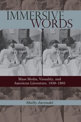 cover of Immersive Words: Mass Media, Visuality, and American Literature, 1839–1893