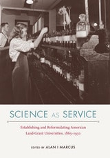 cover of Science as Service: Establishing and Reformulating American Land-Grant Universities, 1865–1930