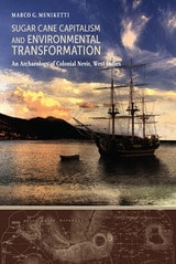 cover of Sugar Cane Capitalism and Environmental Transformation: An Archaeology of Colonial Nevis, West Indies