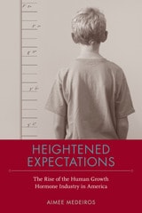 cover of Heightened Expectations: The Rise of the Human Growth Hormone Industry in America