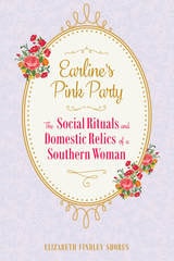 cover of Earline's Pink Party: The Social Rituals and Domestic Relics of a Southern Woman