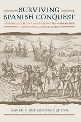 cover of Surviving Spanish Conquest: Indian Fight, Flight, and Cultural Transformation in Hispaniola and Puerto Rico