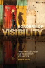 cover of Borders of Visibility: Haitian Migrant Women and the Dominican Nation-State