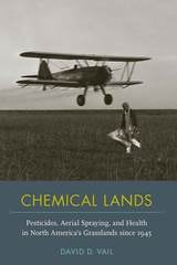 cover of Chemical Lands: Pesticides, Aerial Spraying, and Health in North America’s Grasslands since 1945