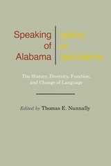 cover of Speaking of Alabama: The History, Diversity, Function, and Change of Language
