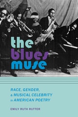 cover of The Blues Muse: Race, Gender, and Musical Celebrity in American Poetry