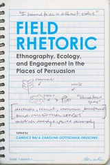 cover of Field Rhetoric: Ethnography, Ecology, and Engagement in the Places of Persuasion