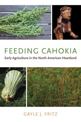 cover of Feeding Cahokia: Early Agriculture in the North American Heartland