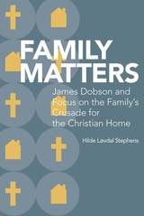 cover of Family Matters: James Dobson and Focus on the Family’s Crusade for the Christian Home