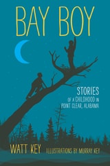 cover of Bay Boy: Stories of a Childhood in Point Clear, Alabama