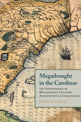 cover of Megadrought in the Carolinas: The Archaeology of Mississippian Collapse, Abandonment, and Coalescence