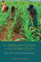 cover of The Green Revolution in the Global South: Science, Politics, and Unintended Consequences