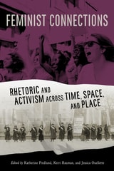 cover of Feminist Connections: Rhetoric and Activism across Time, Space, and Place