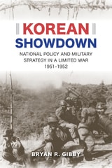 cover of Korean Showdown: National Policy and Military Strategy in a Limited War, 1951–1952