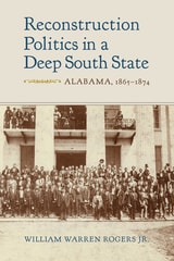cover of Reconstruction Politics in a Deep South State: Alabama, 1865–1874