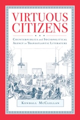 cover of Virtuous Citizens: Counterpublics and Sociopolitical Agency in Transatlantic Literature
