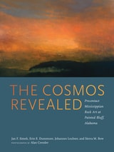 cover of The Cosmos Revealed: Precontact Mississippian Rock Art at Painted Bluff, Alabama