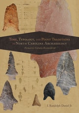 cover of Time, Typology, and Point Traditions in North Carolina Archaeology: Formative Cultures Reconsidered
