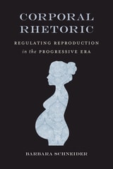 cover of Corporal Rhetoric: Regulating Reproduction in the Progressive Era