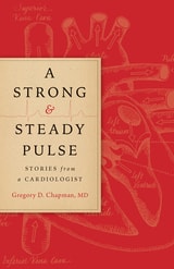 cover of A Strong and Steady Pulse: Stories from a Cardiologist