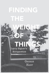 cover of Finding the Weight of Things: Larry Eigner's Ecrippoetics