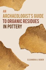 cover of An Archaeologist's Guide to Organic Residues in Pottery