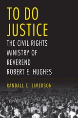 cover of To Do Justice: The Civil Rights Ministry of Reverend Robert E. Hughes