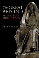 cover of The Great Beyond: Art in the Age of Annihilation