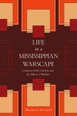 cover of Life in a Mississippian Warscape: Common Field, Cahokia, and the Effects of Warfare