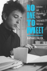 cover of No One to Meet: Imitation and Originality in the Songs of Bob Dylan