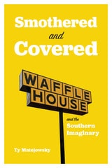 cover of Smothered and Covered: Waffle House and the Southern Imaginary