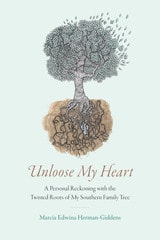 cover of Unloose My Heart: A Personal Reckoning with the Twisted Roots of My Southern Family Tree