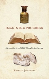 cover of Imagining Progress: Science, Faith, and Child Mortality in America