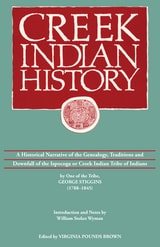cover of Creek Indian History: A Historical Narrative of the Genealogy, Traditions and Downfall of the Ispocoga or Creek Indian Tribe of Indians by One of the Tribe, George Stiggins (1788-1845)